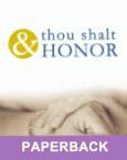 And Thou Shalt Honor - Paperback Book companion to the PBS special