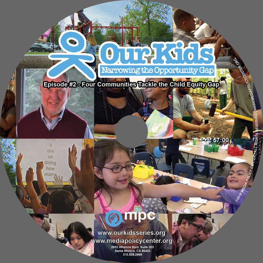 Our Kids Episode  #2 Four Communities Tackle the Child Equity Gap (Home Use Only)